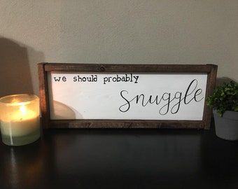 Hand Made Repurposed Pallet Wood Sign "We should probably snuggle"
