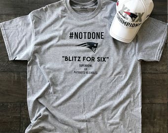 New England Patriots Superbowl Tee Shirt - #Notdone, Blitz for 6