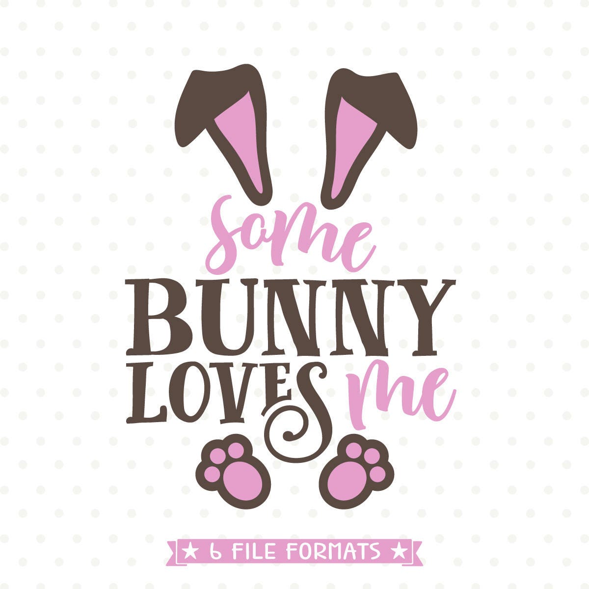 Download Easter SVG file Easter Bunny SVG Some Bunny Loves Me Easter