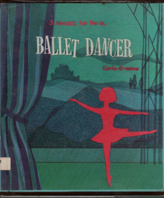 I Want To Be a Ballet Dancer + Carla Greene + Mary Gehr + 1959 + Vintage Kids Book