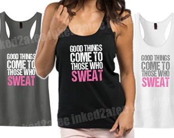 Good things come to those who sweat fitness tank top Ladies gym hers exercise gift