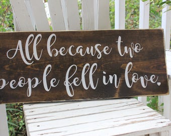 All because two people fell in love sign, love sign, wedding sign, master bedroom decor, wedding gift, anniversary gift, rustic wood sign