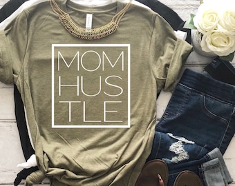 Mom Hustle shirt/Gift for Mom/Mother's Day Gift/mom shirt/mommy/mom tops/mom clothes/mom clothing/mother/mom shirts/Trendy tees