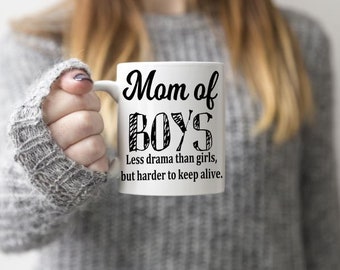 Mom of Boys Mug, Mom of Boys Coffee Mug, Mom Of Boys less drama but harder to keep alive, funny mom mug, gift for mother, gift for moms