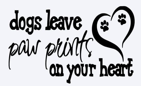 Dogs leave pawprints SVG File Quote Cut File Silhouette