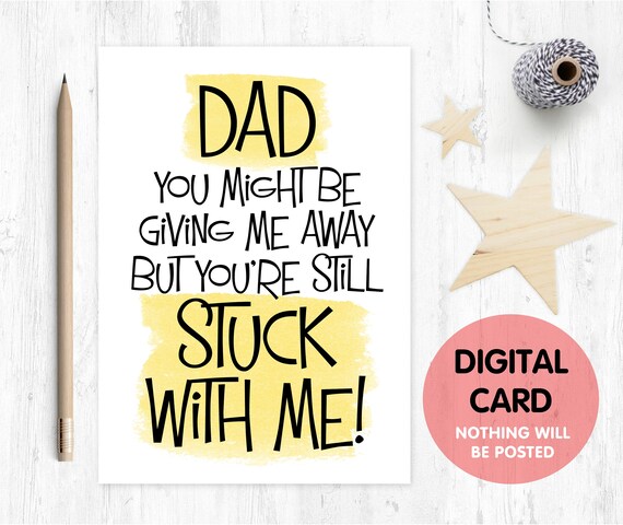 father of the bride PRINTABLE card funny father of the bride card dad you might be giving me away but you're still stuck with me