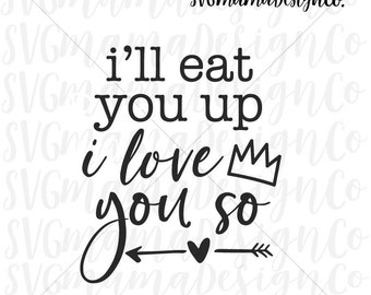 I'll Eat You Up I Love You So SVG Where The Wild Things Are Vector Image Cut File