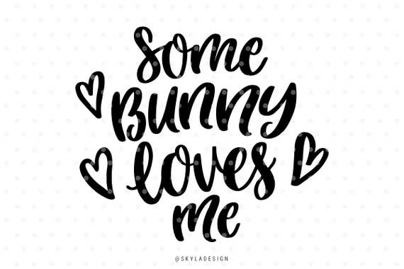 Download Easter svg Some bunny loves me svg files Love svg Bunny