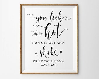 Printable Ladies Mens Bathroom Sign, You Look Hot Now Get Out There and shake, Wedding Bathroom Basket, Wedding ladies mens Restroom Basket