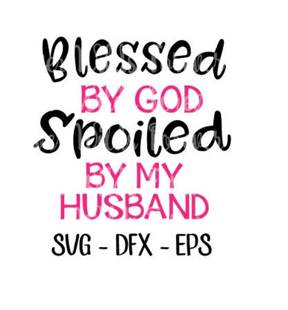 Free Free 147 Spoiled Husband Svg SVG PNG EPS DXF File