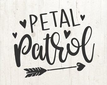 Petal Patrol Svg File Flower Girl svg Wedding Svg Bridal Svg Wedding Svg Bride Svg