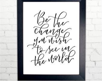 Be the Change You Wish To See in the World | Gandhi | Calligraphy Print for Home Decor | Inspiring Quote
