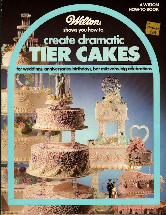 Create Dramatic Tier Cakes A Wilton How-to Book + 1996 + Vintage Craft Book