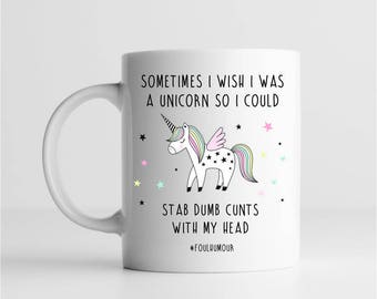 Unicorn Mug - I Wish I Was A Unicorn So I Could Stab Cunts With My Head Coffee Mug Cup, Colleague gift, Cheer Me Up Gift, Funny Mug,