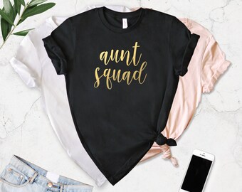 Aunt Squad T-Shirt, Aunt Squad Shirt, Auntie Shirt, Gift For Aunt, Best Auntie Ever, Best Aunt Ever, Auntie Squad, Aunt Gift