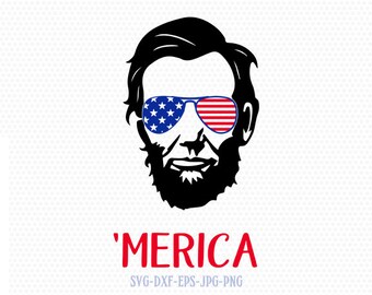 Abraham Lincoln Merica svg, Fourth of July SVG, 4th of July Svg, Patriotic SVG, America Svg, Cricut, Silhouette Cut File, svg dxf eps
