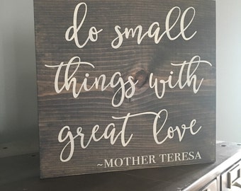 do small things with great love wood sign- Mother Teresa - farmhouse decor- inspirational sign