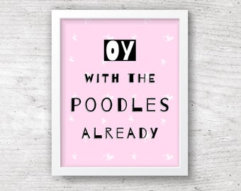 Gilmore Girls PRINTABLE Wall Art / Oy With the Poodles Already / Lorelai Gilmore Quote / Instant Download Print / Home Decor / Art Print