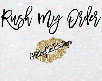 RUSH MY ORDER