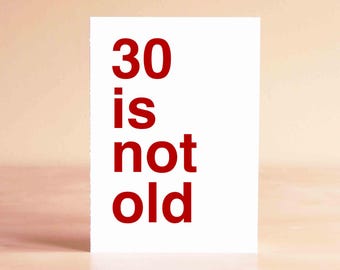Funny 30th Birthday Card - Funny Birthday Card - 30 is not old