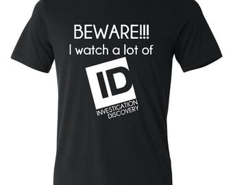 Investigation Discovery, Funny Shirt, ID Addict, Funny Tee, Shirts with Sayings, Graphic Tee, Funny Gift for Her, Funny, Joke Shirt, ID Tee