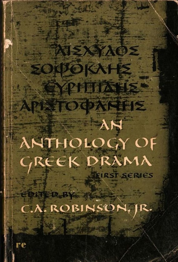 An Anthology of Greek Drama First Series + C. A. Robinson, Jr., Editor + 1949 + Vintage Book