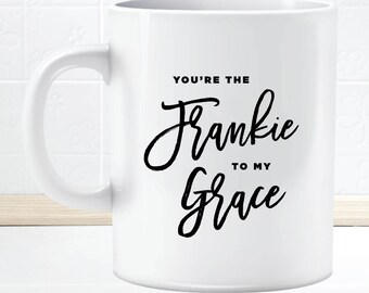 Grace and Frankie Best Friends Mug Cup You're The Frankie To My Grace