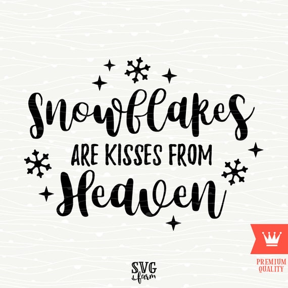 Download Snowflakes Are Kisses From Heaven SVG Decal Cutting File Merry