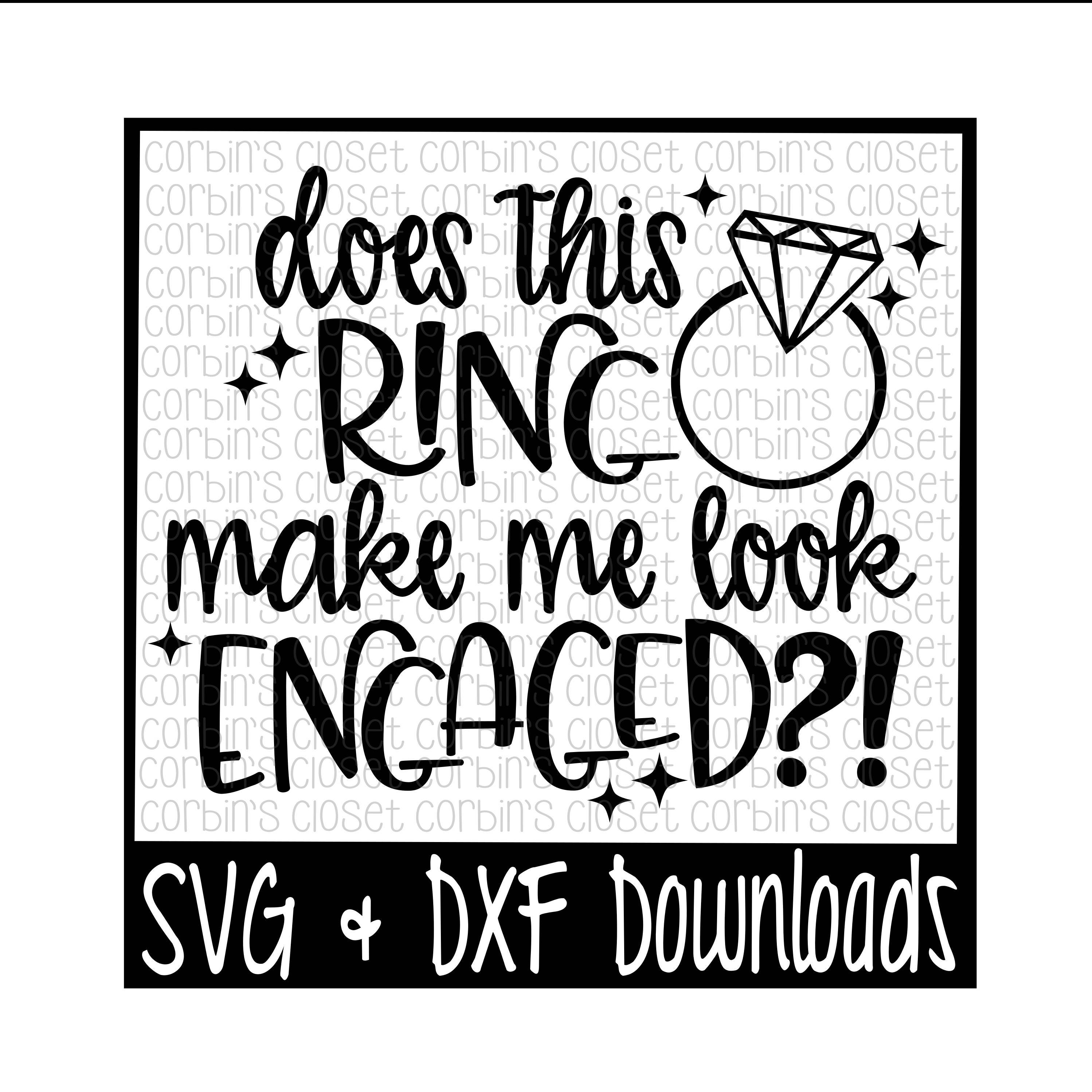 Download Engagement SVG Does This Ring Make Me Look Engaged Cut File