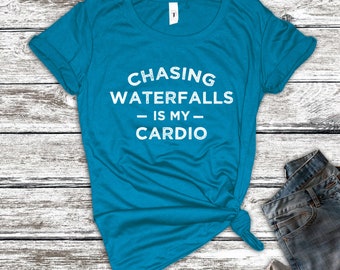 dont go chasing waterfalls shirt