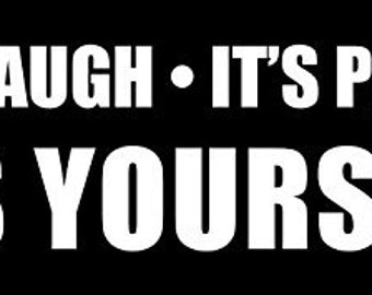 Don't Laugh It's Paid For... Is Yours? Bumper Sticker