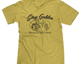 Stay Golden Thank You For Being A Friend Golden Girls Funny 80s TV Show Betty White Parody T-shirt Tee