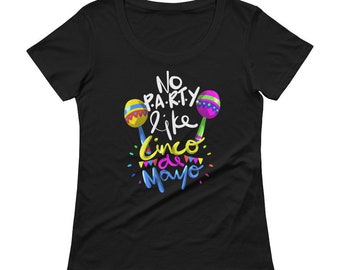 No Party Like Cinco De Mayo Party Mexico Ladies' Scoopneck T-Shirt