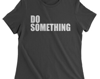 Do Something Womens T-shirt