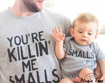 You're Killing Me Smalls shirt Daddy and me outfits Funny matching shirts Dad and baby matching shirts Father son matching shirts Dad and me