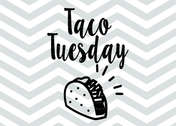 Taco SVG File SVG Cut File Taco Tuesday Cricut Quote