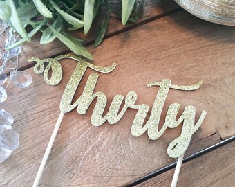 Thirty Cake Topper, 30th Birthday Cake Topper, Milestone Birthday Topper, Glittery Cursive Cake Topper