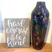 Have Courage and be Kind wood sign