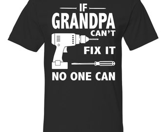 If Grandpa Can't Fix It No One Can - Unisex Shirt - Grandpa Gift - Grandpa Shirt