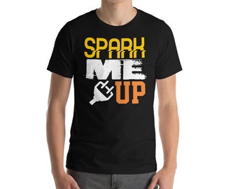 Spark Me Up Electrician Electrical Engineer T Shirt