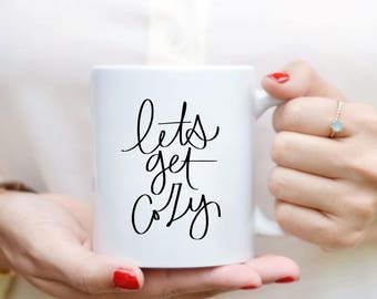 Lets Get Cozy Mug Quote Mug Hand Lettered Mug Quote Coffee Mug Tea Mug Gift Kitchen Decor Fall Decor Fall Mug
