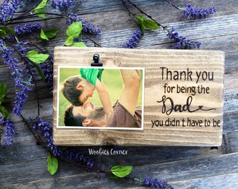 Step dad wedding gift, Thank you for being the dad you didn't have to be, Step Dad Picture Frame, Step parent adoption gift, Fathers Day