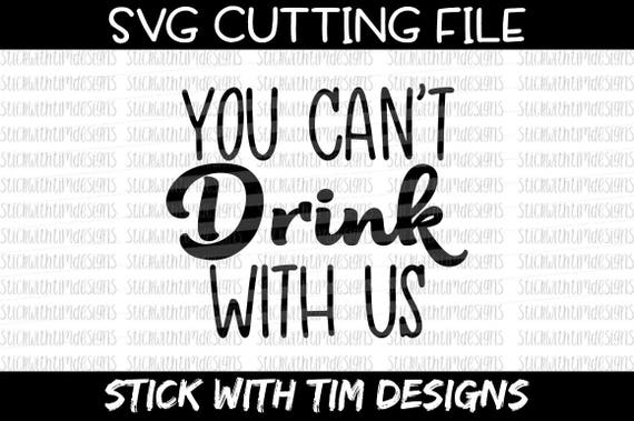 Download You Can't Drink With Us SVG and PNG Funny Alcohol Svg