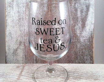 i was raised on sweet tea and jesus