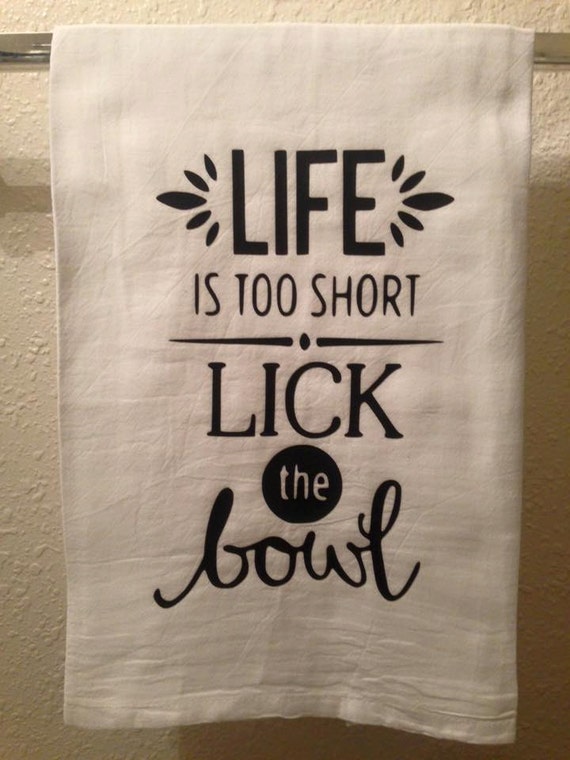 Download Kitchen Towel Life is Too Short Lick The Bowel Funny Home