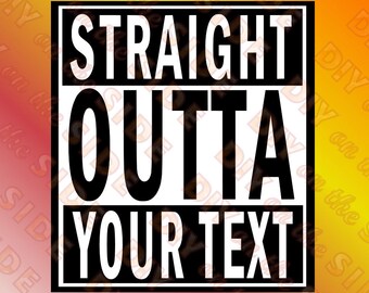 SVG Cut File Straight Outta INTO (use your own text) Instant Download