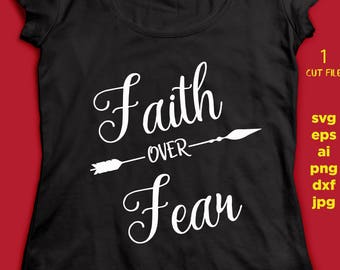 Faith Over Fear, SVG - Arrow SVG, saying SVG , eps, svg, png, jpg, studio.3 instant download design for cricut or silhouette