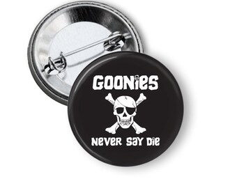 Goonies Never say Die 1.25" or Larger Pinback Button, Flatback or Fridge Magnet, Badge, 80's flashback, eighties party, Pocket Mirror