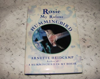 Vintage Hard Cover Book Rosie My Rufous Hummingbird
