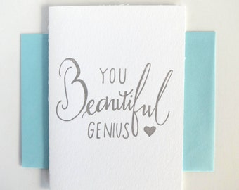 Letterpress You Beautiful Genius Card- Friendship- Love- Thinking of You- Way to Go- Congrats